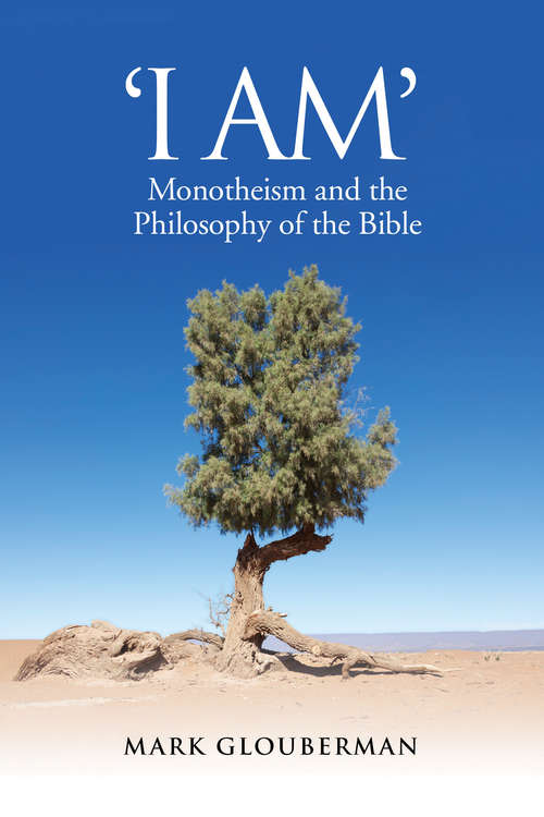 Book cover of "I AM": Monotheism and the Philosophy of the Bible