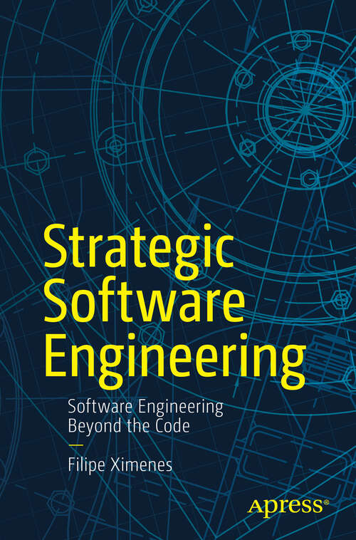 Book cover of Strategic Software Engineering: Software Engineering Beyond the Code (First Edition)