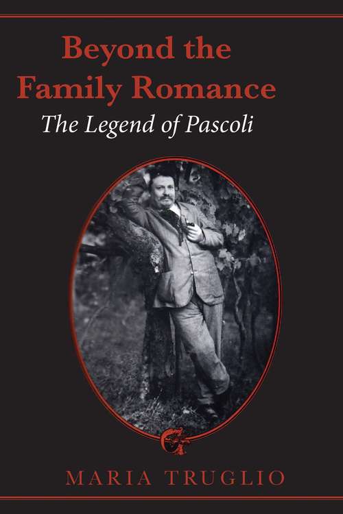 Book cover of Beyond the Family Romance: The Legend of Pascoli (The Royal Society of Canada Special Publications)