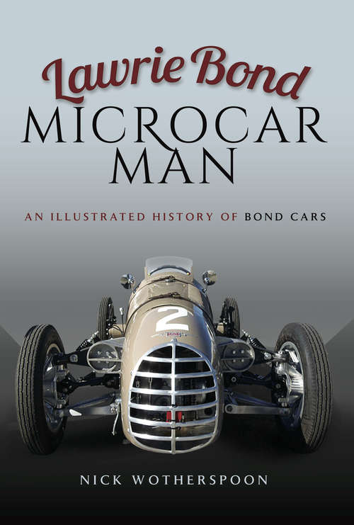 Book cover of Lawrie Bond, Microcar Man: An Illustrated History of Bond Cars