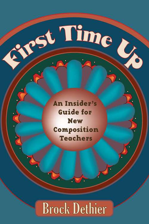 Book cover of First Time Up: An Insider'S Guide For New Composition Teachers