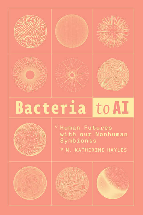 Book cover of Bacteria to AI: Human Futures with our Nonhuman Symbionts