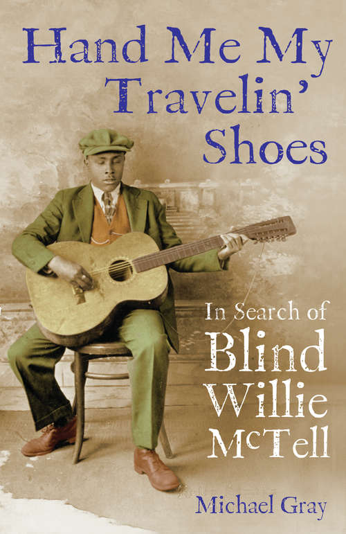 Book cover of Hand Me My Travelin' Shoes: In Search of Blind Willie McTell