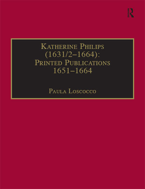 Book cover of Katherine Philips: Printed Writings 1641–1700: Series II, Part Three, Volume 1 (The Early Modern Englishwoman: A Facsimile Library of Essential Works & Printed Writings, 1641-1700: Series II, Part Three)