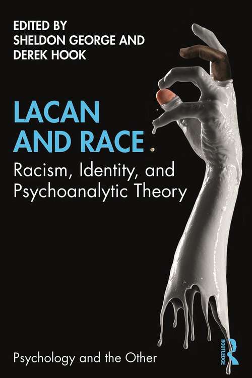 Book cover of Lacan and Race: Racism, Identity, and Psychoanalytic Theory (Psychology and the Other)