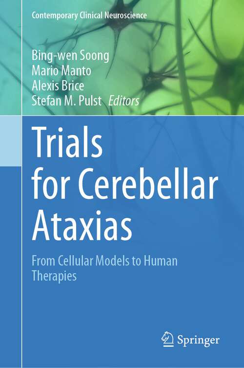 Book cover of Trials for Cerebellar Ataxias: From Cellular Models to Human Therapies (1st ed. 2023) (Contemporary Clinical Neuroscience)