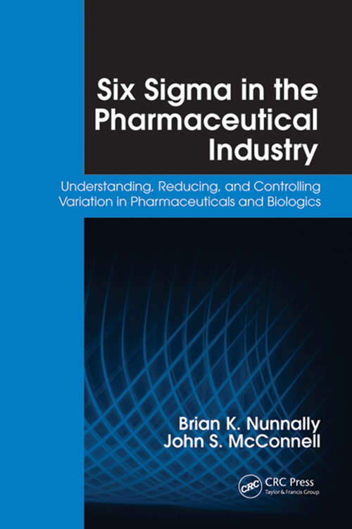Book cover of Six Sigma in the Pharmaceutical Industry: Understanding, Reducing, and Controlling Variation in Pharmaceuticals and Biologics