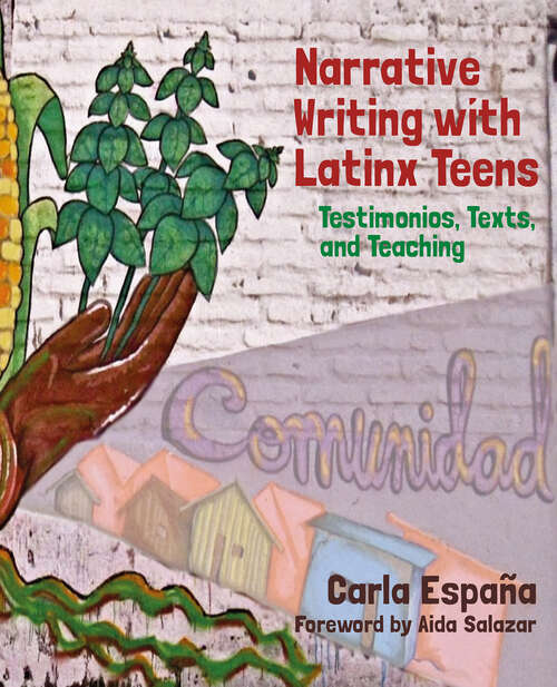 Book cover of Narrative Writing with Latinx Teens: Testimonios, Texts, and Teaching