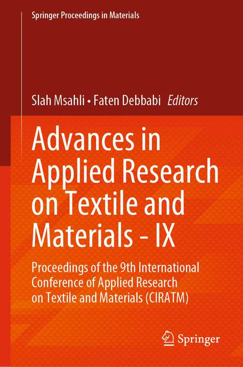 Book cover of Advances in Applied Research on Textile and Materials - IX: Proceedings of the 9th International Conference of Applied Research on Textile and Materials (CIRATM) (1st ed. 2022) (Springer Proceedings in Materials #17)