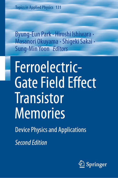 Book cover of Ferroelectric-Gate Field Effect Transistor Memories: Device Physics and Applications (2nd ed. 2020) (Topics in Applied Physics #131)