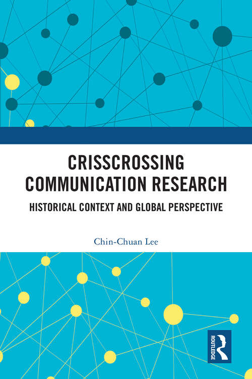 Book cover of Crisscrossing Communication Research: Historical Context and Global Perspective