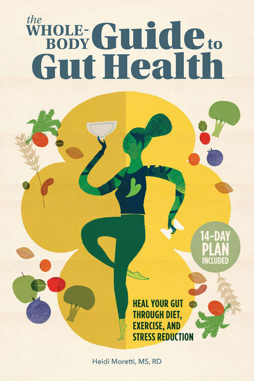 Book cover of The Whole-Body Guide to Gut Health: Heal Your Gut Through Diet, Exercise, and Stress Reduction