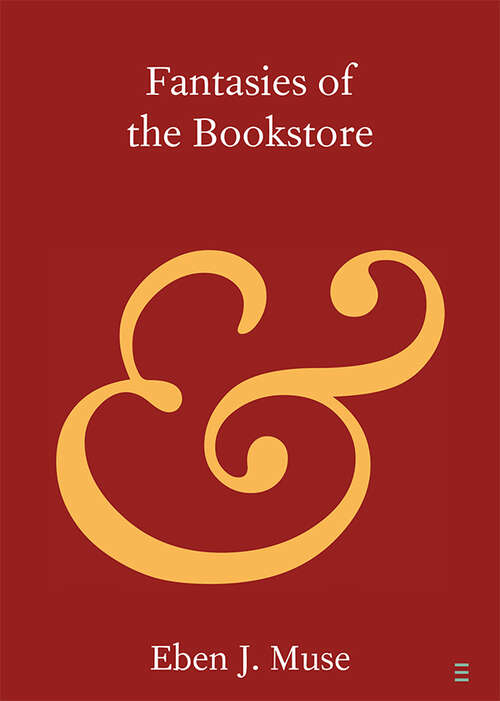 Book cover of Fantasies of the Bookstore (Elements in Publishing and Book Culture)