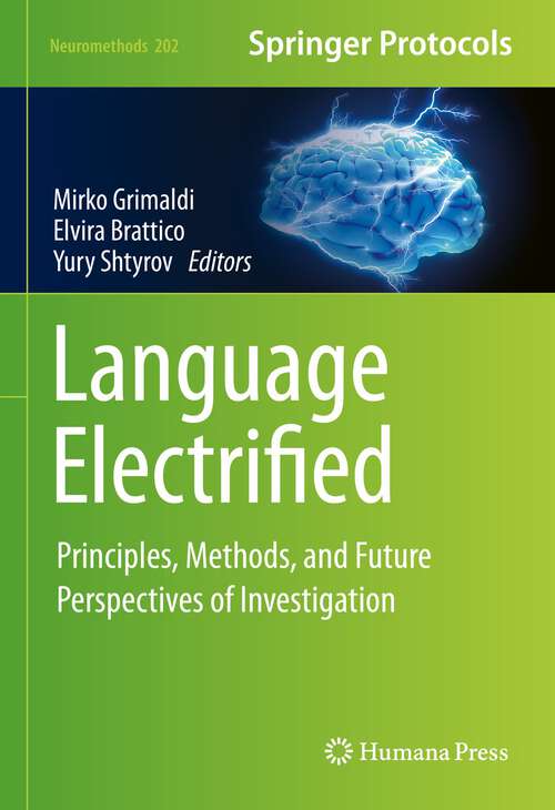 Book cover of Language Electrified: Principles, Methods, and Future Perspectives of Investigation (1st ed. 2023) (Neuromethods #202)