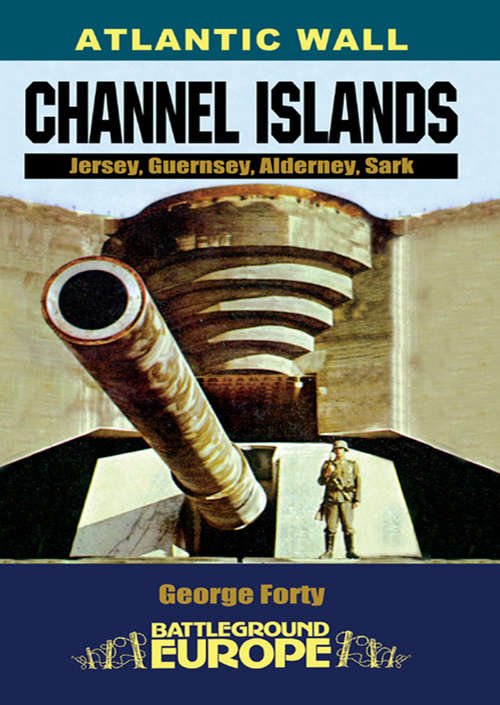 Book cover of Atlantic Wall: Jersey, Guernsey, Alderney, Sark (Battleground Europe)