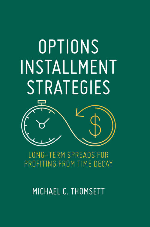 Book cover of Options Installment Strategies: Long-Term Spreads for Profiting from Time Decay (1st ed. 2018)