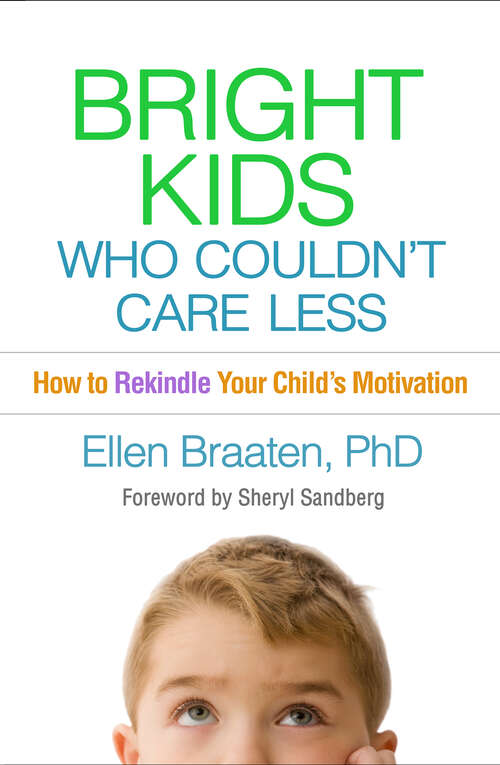 Book cover of Bright Kids Who Couldn't Care Less: How to Rekindle Your Child's Motivation