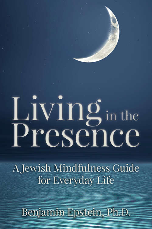 Book cover of Living in the Presence: A Jewish Mindfulness Guide for Everyday Life