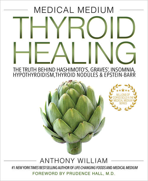 Book cover of Medical Medium Thyroid Healing: The Truth Behind Hashimoto's, Graves', Insomnia, Hypothyroidism, Thyroid Nodules And Epstein-barr