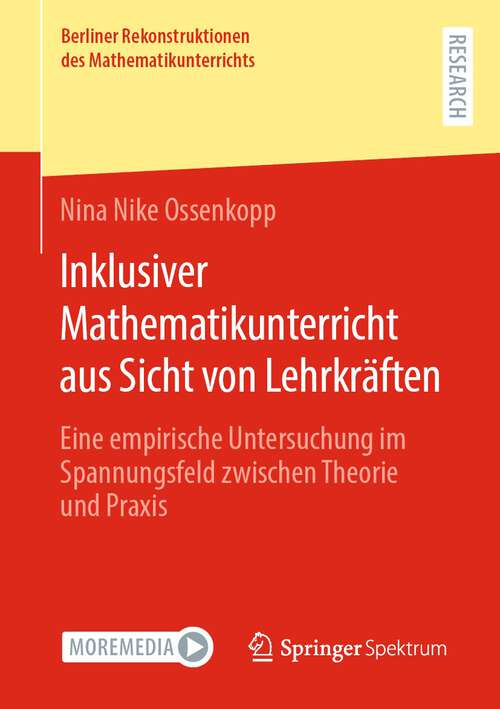 Book cover of Inklusiver Mathematikunterricht aus Sicht von Lehrkräften: Eine empirische Untersuchung im Spannungsfeld zwischen Theorie und Praxis (1. Aufl. 2023) (Berliner Rekonstruktionen des Mathematikunterrichts)