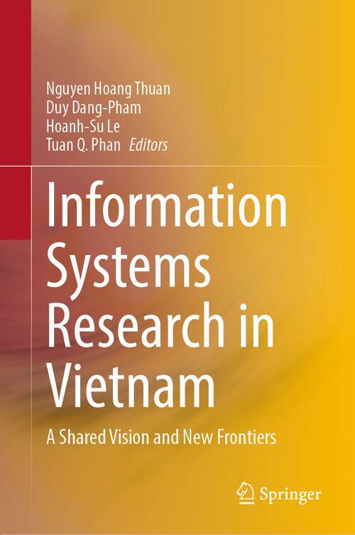 Book cover of Information Systems Research in Vietnam: A Shared Vision and New Frontiers (1st ed. 2023)