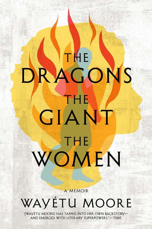 Book cover of The Dragons, the Giant, the Women: A Memoir