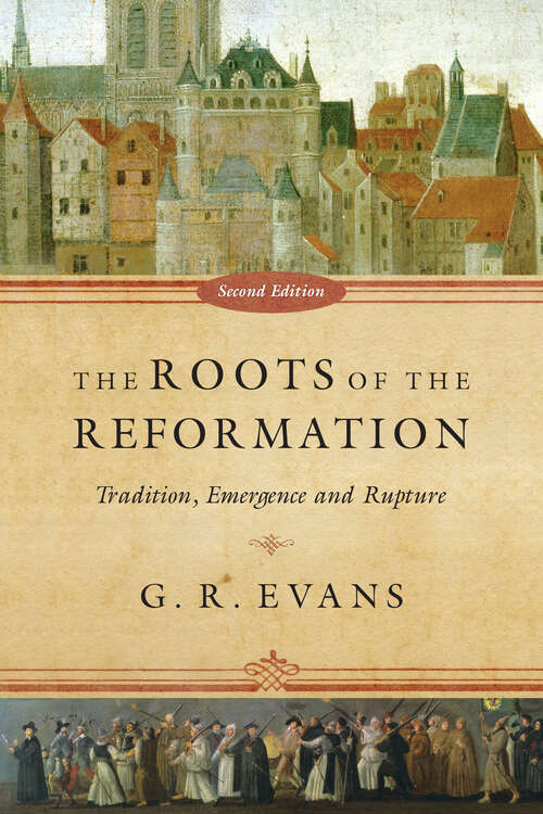 Book cover of The Roots of the Reformation: Tradition, Emergence and Rupture (2)