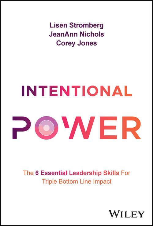 Book cover of Intentional Power: The 6 Essential Leadership Skills for Triple Bottom Line Impact