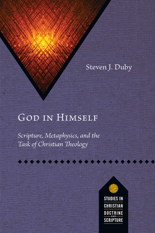 Book cover of God in Himself: Scripture, Metaphysics, and the Task of Christian Theology (Studies in Christian Doctrine and Scripture)