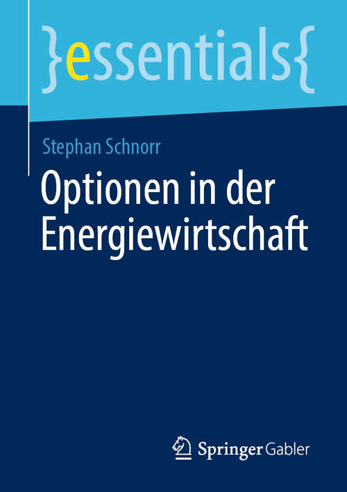 Book cover of Optionen in der Energiewirtschaft (1. Aufl. 2020) (essentials)