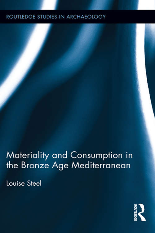 Book cover of Materiality and Consumption in the Bronze Age Mediterranean: Materiality And Consumption In The Bronze Age Mediterranean (Routledge Studies in Archaeology #7)