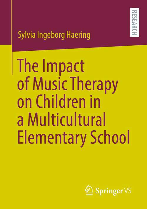 Book cover of The Impact of Music Therapy on Children in a Multicultural Elementary School (1st ed. 2022)