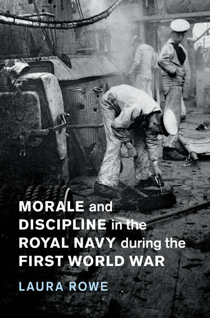 Book cover of Morale and Discipline in the Royal Navy during the First World War (Studies in the Social and Cultural History of Modern Warfare #54)