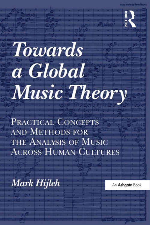 Book cover of Towards a Global Music Theory: Practical Concepts and Methods for the Analysis of Music Across Human Cultures