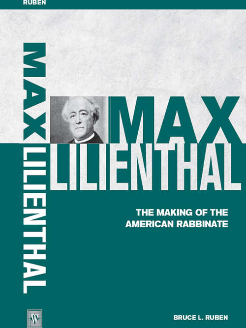 Book cover of Max Lilienthal: The Making of the American Rabbinate