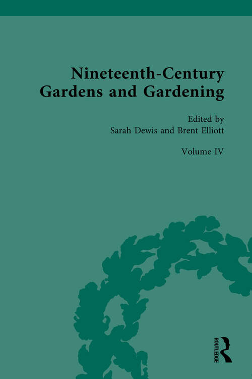 Book cover of Nineteenth-Century Gardens and Gardening: Volume IV: Science: Applications
