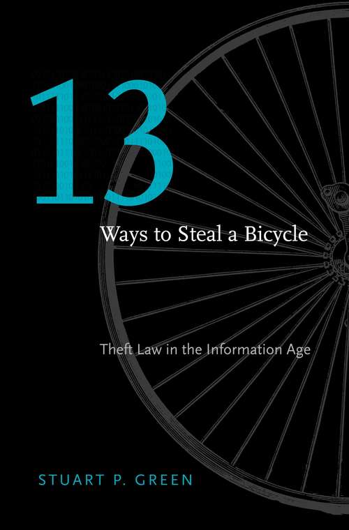 Book cover of Thirteen Ways to Steal a Bicycle: Theft Law in the Information Age