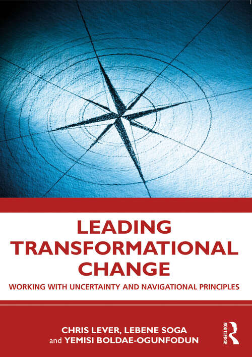 Book cover of Leading Transformational Change: Working with Uncertainty and Navigational Principles