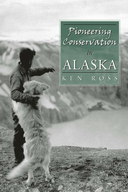 Book cover of Pioneering Conservation in Alaska (G - Reference, Information And Interdisciplinary Subjects Ser.)