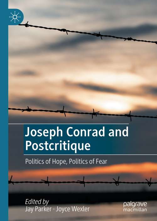 Book cover of Joseph Conrad and Postcritique: Politics of Hope, Politics of Fear (1st ed. 2021)