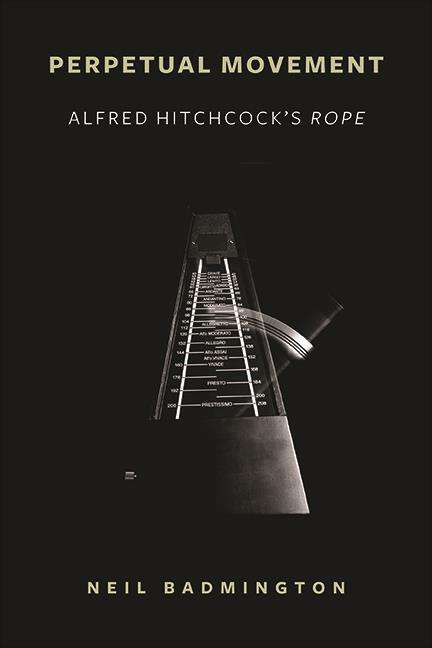 Book cover of Perpetual Movement: Alfred Hitchcock's Rope (SUNY series, Horizons of Cinema)