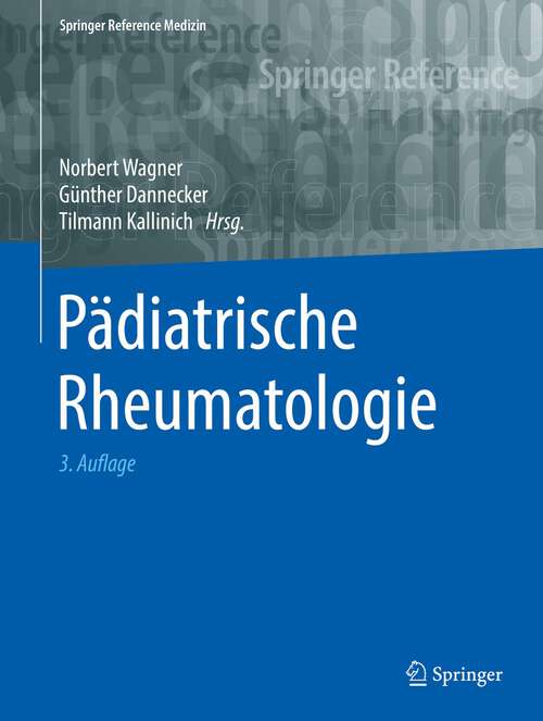 Book cover of Pädiatrische Rheumatologie (3. Aufl. 2022) (Springer Reference Medizin)