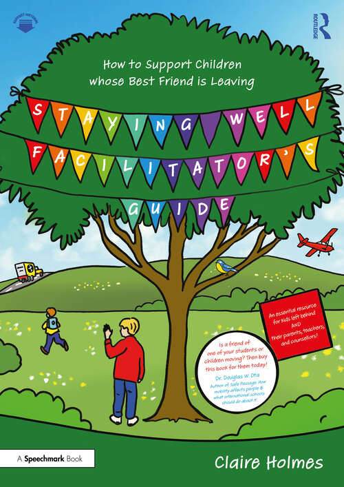 Book cover of Staying Well Facilitator's Guide: How to Support Children whose Best Friend is Leaving (Staying Well)