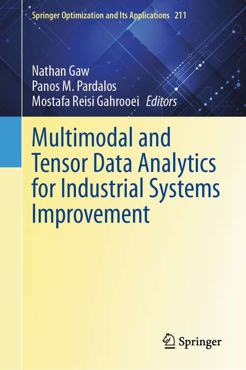 Book cover of Multimodal and Tensor Data Analytics for Industrial Systems Improvement (2024) (Springer Optimization and Its Applications #211)
