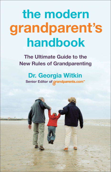 Book cover of The Modern Grandparent's Handbook: The Ultimate Guide to the New Rules of Grandparenting