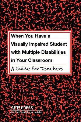 Book cover of When You Have a Student with Visual and Multiple Disabilities in Your Classroom: A Guide for Teachers