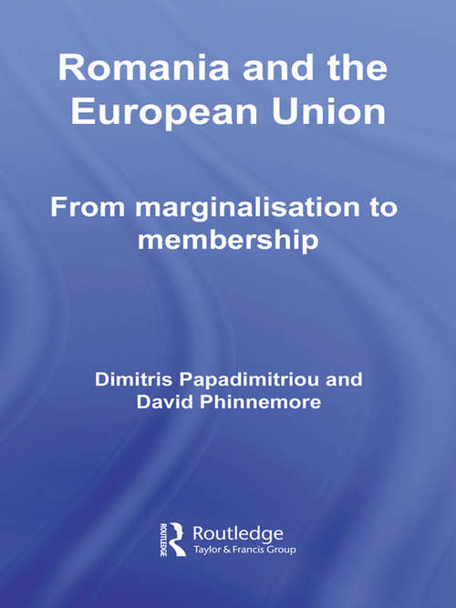 Book cover of Romania and The European Union: From Marginalisation to Membership? (Europe and the Nation State: Vol. 12)