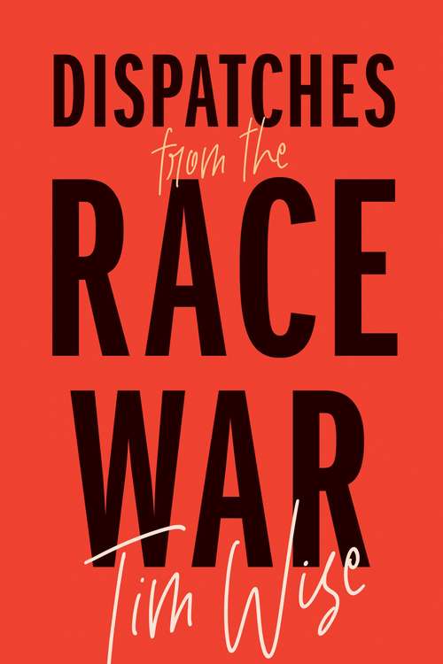 Book cover of Dispatches from the Race War (City Lights Open Media Series)