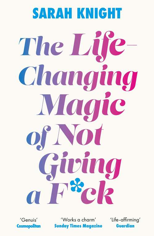 Book cover of The Life-Changing Magic of Not Giving a F**k: The bestselling book everyone is talking about (A No F*cks Given Guide)