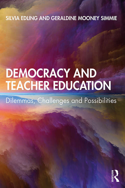 Book cover of Democracy and Teacher Education: Dilemmas, Challenges and Possibilities